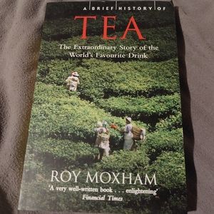 A Brief History of Tea by Roy Moxham